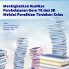 Langkah Nyata Meningkatkan Kualitas TK dan SD: Pondasi Emas Masa Depan Anak