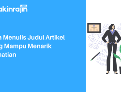 Menguasai Seni Penulisan Judul Artikel: Panduan Lengkap untuk Menarik Perhatian dan Memberikan Nilai