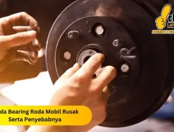 Kenali Tanda Tanda Bearing As Roda Belakang Mobil Rusak Sebelum Terlambat
