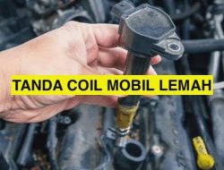 Mengenal Tanda Tanda Coil Pengapian Mobil Rusak dan Cara Mengatasinya